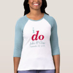 I DO Custom Wedding Date Raglan T-Shirt