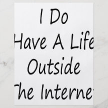 I Do Have A Life Outside The Internet Flyers