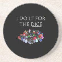 I Do It For the Dice (Pile o Dice) Beverage Coaster