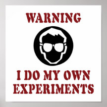 I Do My Own Experiments Print
