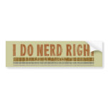 I Do Nerd Right bumper stickers