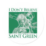 I Don’t Believe Saint Green Round Sticker