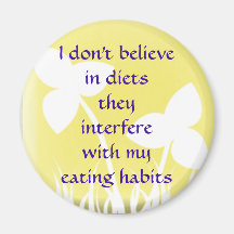 I don't believe in diets magnet