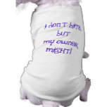 I don't bite, but my owner might!