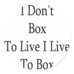 I Don't Box To Live I Live To Box Round Stickers