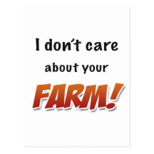I don't care about your Farm! Postcard