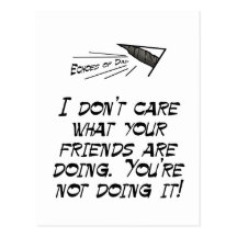 I don't care what your friends are doing postcard