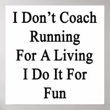 I Don't Coach Running For A Living I Do It For Fun Poster