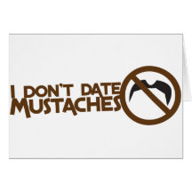 i dont date moustaches greeting card