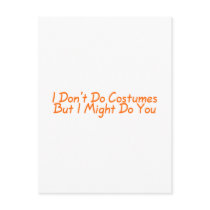 I Dont Do Costumes But I Might Do You