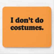 I don't do costumes mousepads