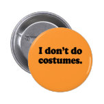 I don't do costumes pinback buttons