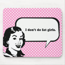 I DONT DO FAT GIRLS MOUSEPAD