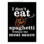 I Don't Eat Spaghetti Without The Meat Sauce Card