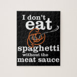I Don't Eat Spaghetti Without The Meat Sauce Puzzle