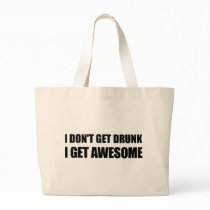 I don't get drunk, I get AWESOME. Canvas Bag