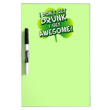 I Don't Get Drunk I Get Awesome Dry Erase Whiteboards
