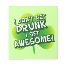 I Don't Get Drunk I Get Awesome Memo Notepads