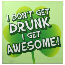 I Don't Get Drunk I Get Awesome Napkins