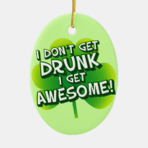 I Don't Get Drunk I Get Awesome Christmas Tree Ornaments