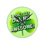 I Don't Get Drunk I Get Awesome Round Wall Clock