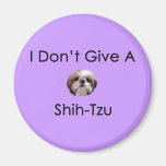 I Don't Give A Shih Tzu Magnet
