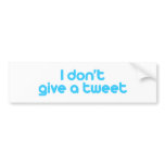I don't give a tweet