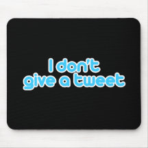 I don't give a tweet mouse pads