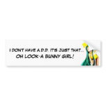 I DON'T HAVE A.D.D. BUMPER STICKERS
