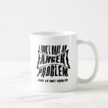 I Don't Have An Anger Problem Mug