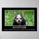 I don't have an attitude problem (S) Posters