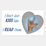 I Don't Just Kiss Lips, I READ Them: ASL Rectangle Stickers