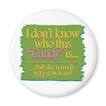 I don't know who this Candy is – but Fridge Magnets