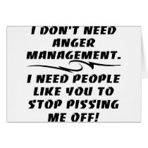 I Don't Need Anger Management I Need Card