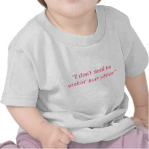 "I don't need no stinkin' hair ribbon!" (t-shirt)