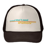 I Don't Need Spumoni Trucker Hat