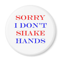 I Don't Shake Hands Magnet