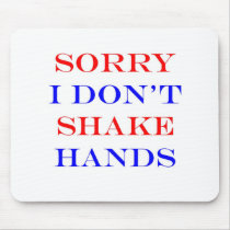 I Don't Shake Hands Mousepads