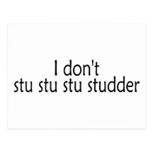 I Dont Stu Stu Stu Studder Postcard