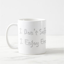 I Don't Suffer From Insanity Mugs