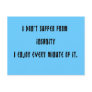 I don't suffer insanity postcard