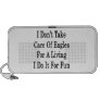 I Don't Take Care Of Eagles For A Living I Do It F Travelling Speakers