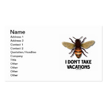 I Don't Take Vacations (Bee Illustration) Business Cards