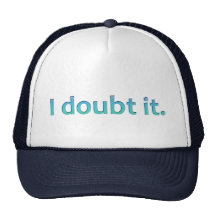 I Doubt It Trucker Hat