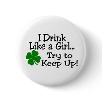 I Drink Like A Girl Try To Keep Up Clover Buttons