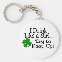 I Drink Like A Girl Try To Keep Up Clover Key Chains