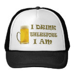 I Drink Therefore I Am Trucker Hat