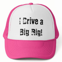 I Drive a Big Rig! Hat