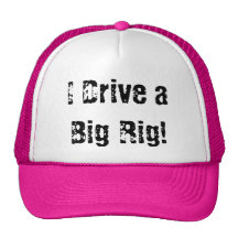 I Drive a Big Rig! Hat
