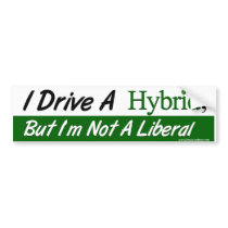 I Drive A Hybrid, But I'm Not a Liberal Bumper Sticker